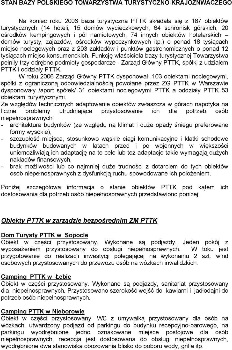 ) o ponad 18 tysiącach miejsc noclegowych oraz z 203 zakładów i punktów gastronomicznych o ponad 12 tysiącach miejsc konsumenckich.