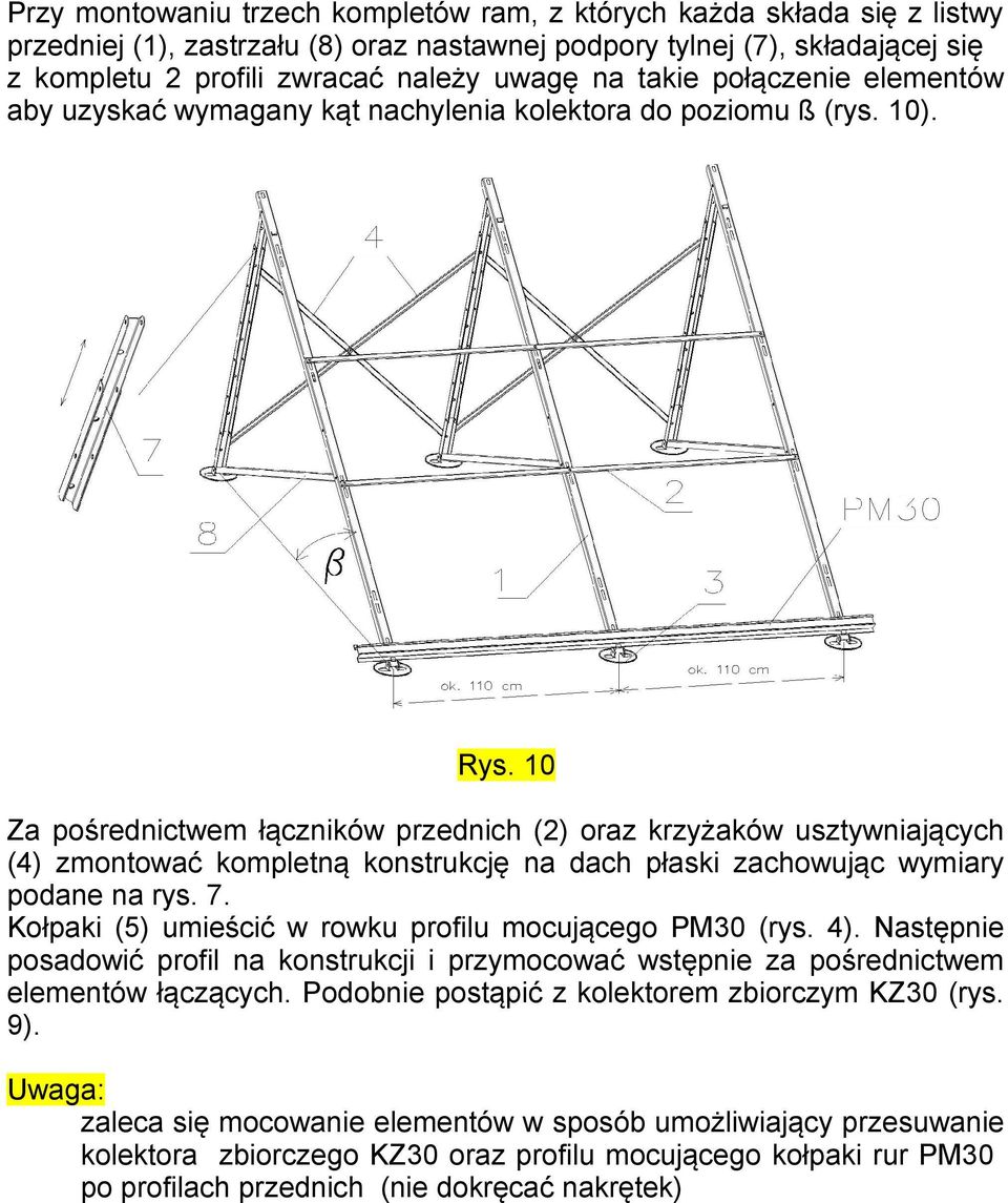 10 Za pośrednictwem łączników przednich (2) oraz krzyżaków usztywniających (4) zmontować kompletną konstrukcję na dach płaski zachowując wymiary podane na rys. 7.