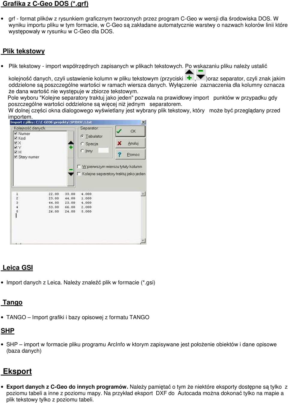Plik tekstowy Plik tekstowy - import współrzędnych zapisanych w plikach tekstowych.