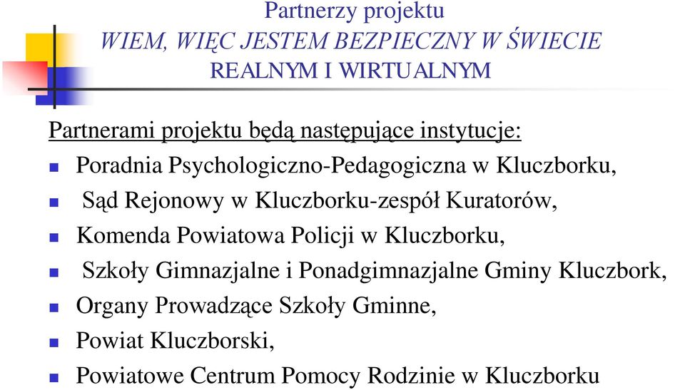 Kluczborku-zespół Kuratorów, Komenda Powiatowa Policji w Kluczborku, Szkoły Gimnazjalne i