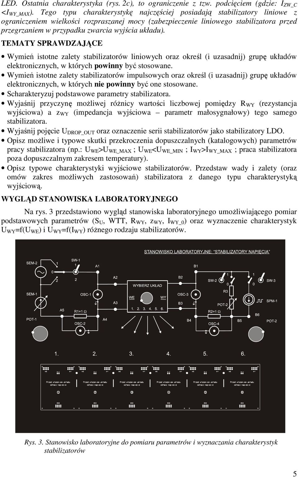 wyjścia układu). TEMATY SPRAWDZAJĄCE Wymień istotne zalety stabilizatorów liniowych oraz określ (i uzasadnij) grupę układów elektronicznych, w których powinny być stosowane.