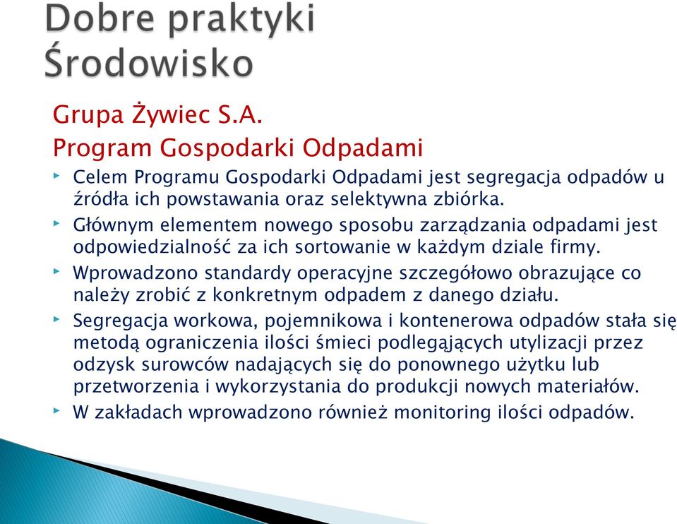 Wprowadzono standardy operacyjne szczegółowo obrazujące co należy zrobić z konkretnym odpadem z danego działu.