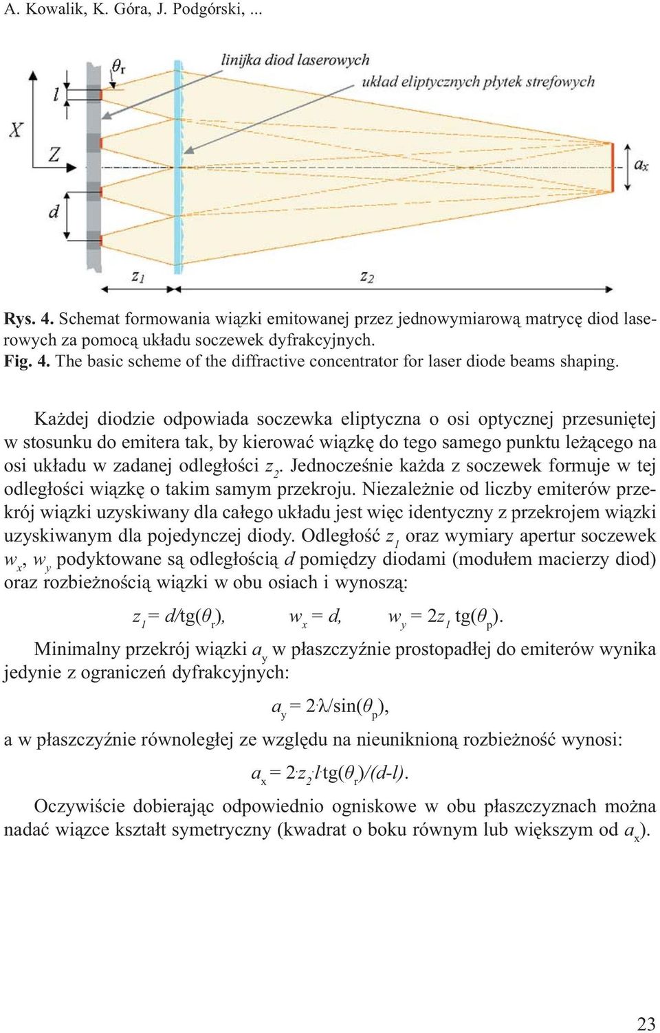 Jednocześnie każda z soczewek formuje w tej odległości wiązkę o takim samym przekroju.