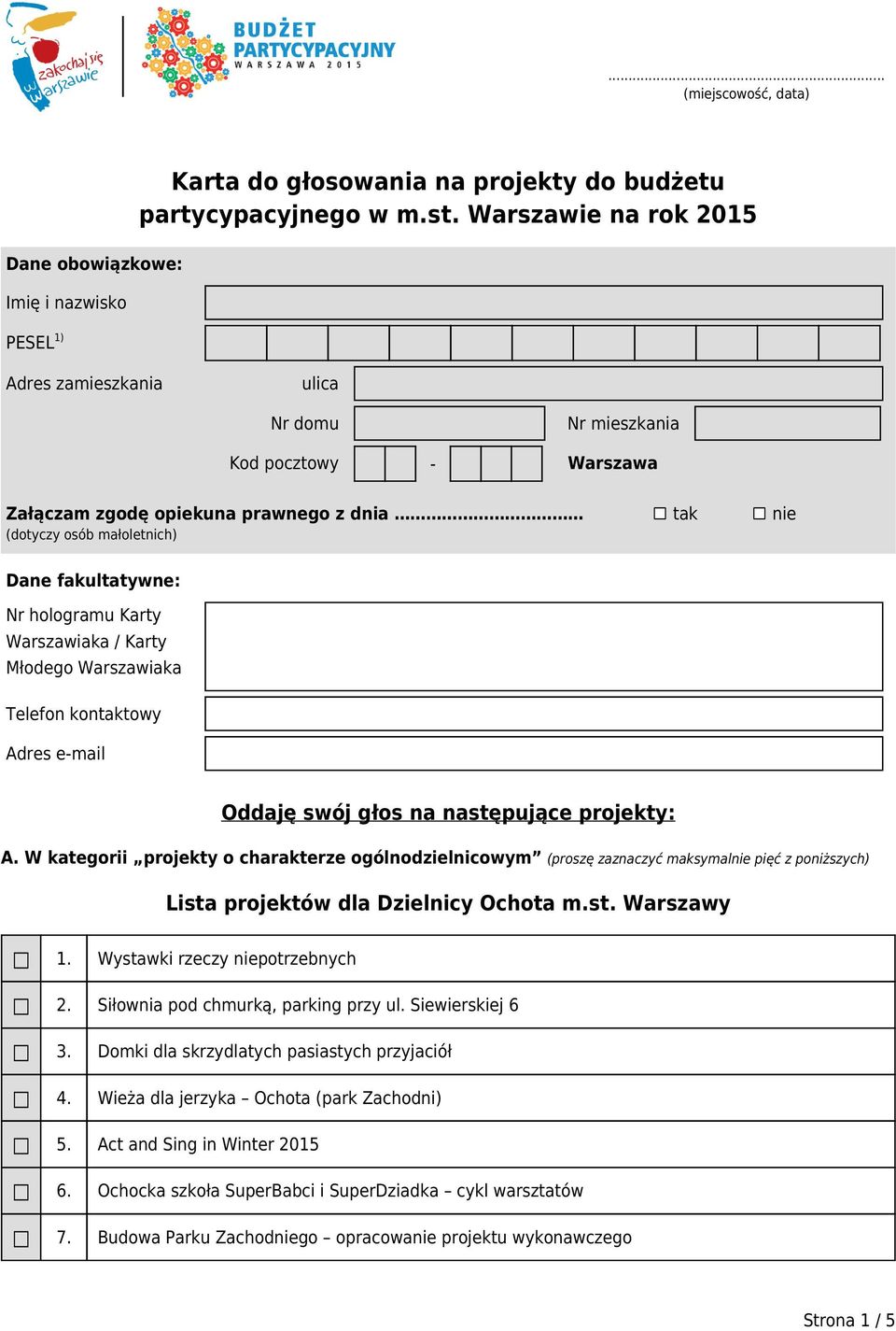 Karty Warszawiaka / Karty Młodego Warszawiaka Telefon kontaktowy Adres e-mail Oddaję swój głos na następujące projekty: A.