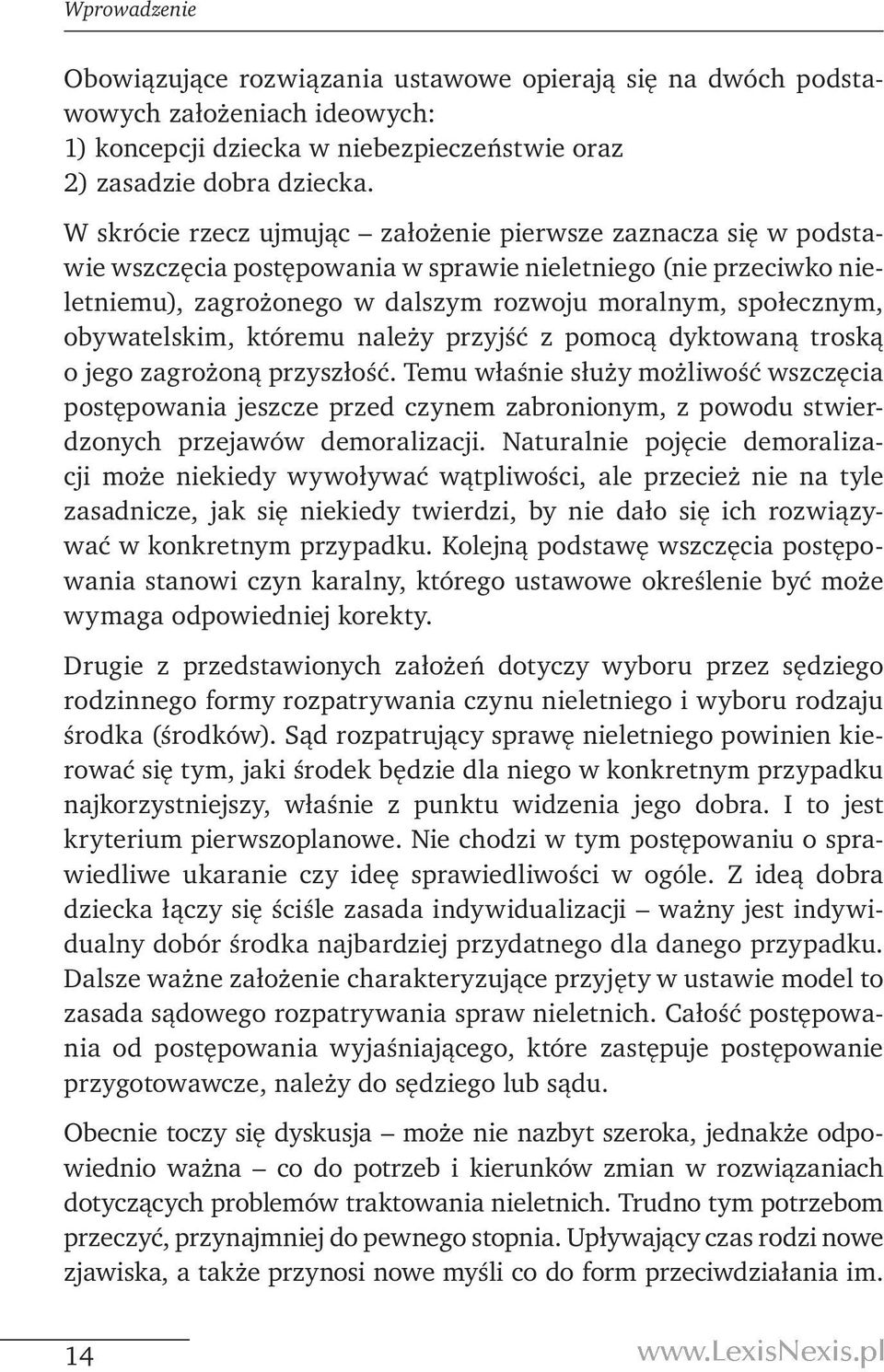 obywatelskim, któremu należy przyjść z pomocą dyktowaną troską o jego zagrożoną przyszłość.