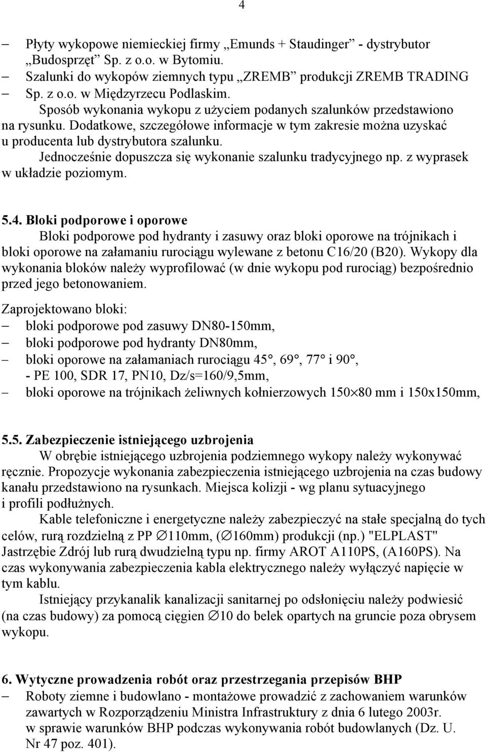 Jednocześnie dopuszcza się wykonanie szalunku tradycyjnego np. z wyprasek w układzie poziomym. 5.4.