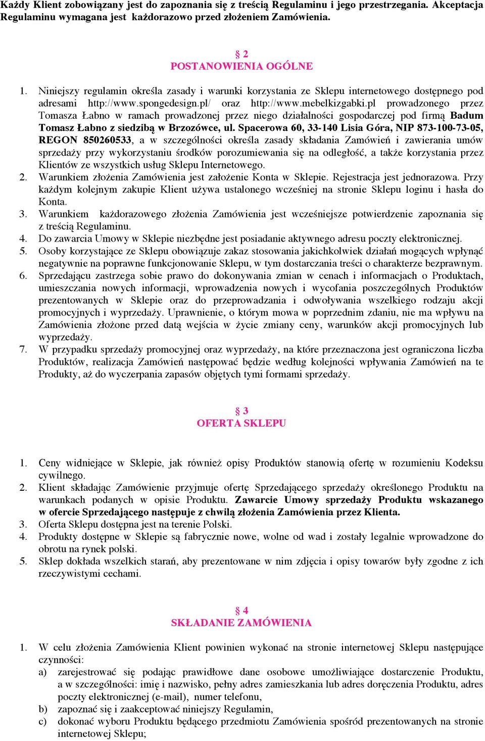 pl prowadzonego przez Tomasza Łabno w ramach prowadzonej przez niego działalności gospodarczej pod firmą Badum Tomasz Łabno z siedzibą w Brzozówce, ul.