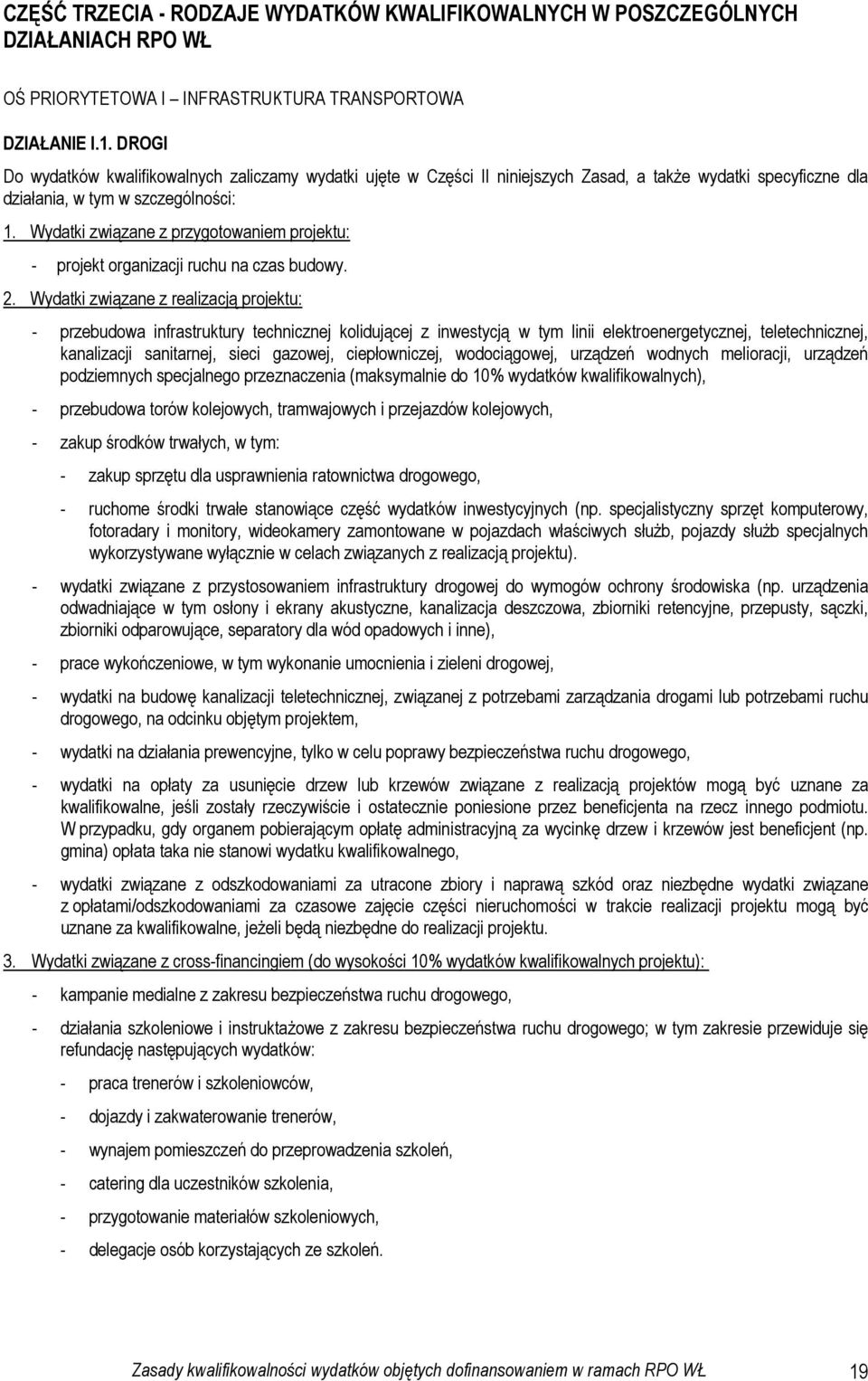 Wydatki związane z realizacją projektu: - przebudowa infrastruktury technicznej kolidującej z inwestycją w tym linii elektroenergetycznej, teletechnicznej, kanalizacji sanitarnej, sieci gazowej,