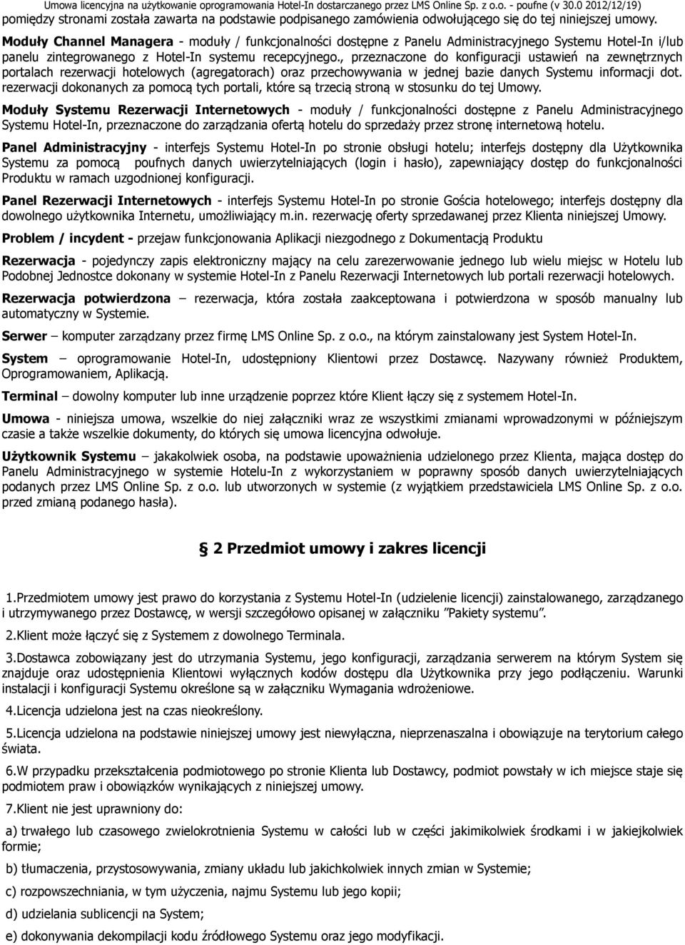 , przeznaczone do konfiguracji ustawień na zewnętrznych portalach rezerwacji hotelowych (agregatorach) oraz przechowywania w jednej bazie danych Systemu informacji dot.