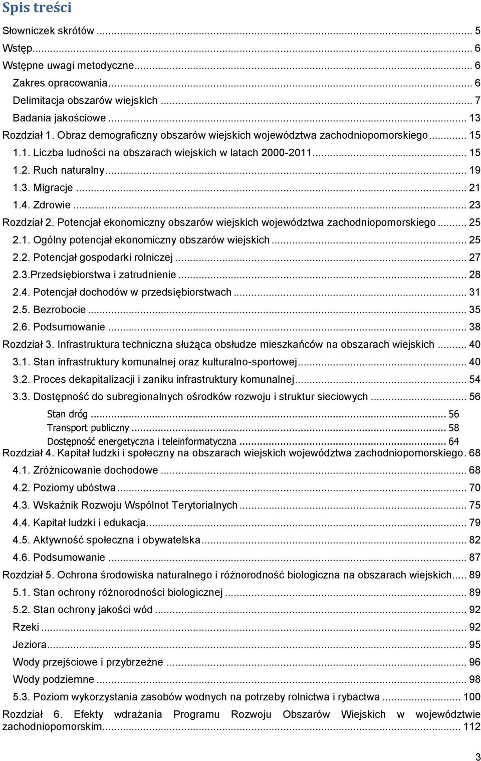 Zdrowie... 23 Rozdział 2. Potencjał ekonomiczny obszarów wiejskich województwa zachodniopomorskiego... 25 2.1. Ogólny potencjał ekonomiczny obszarów wiejskich... 25 2.2. Potencjał gospodarki rolniczej.