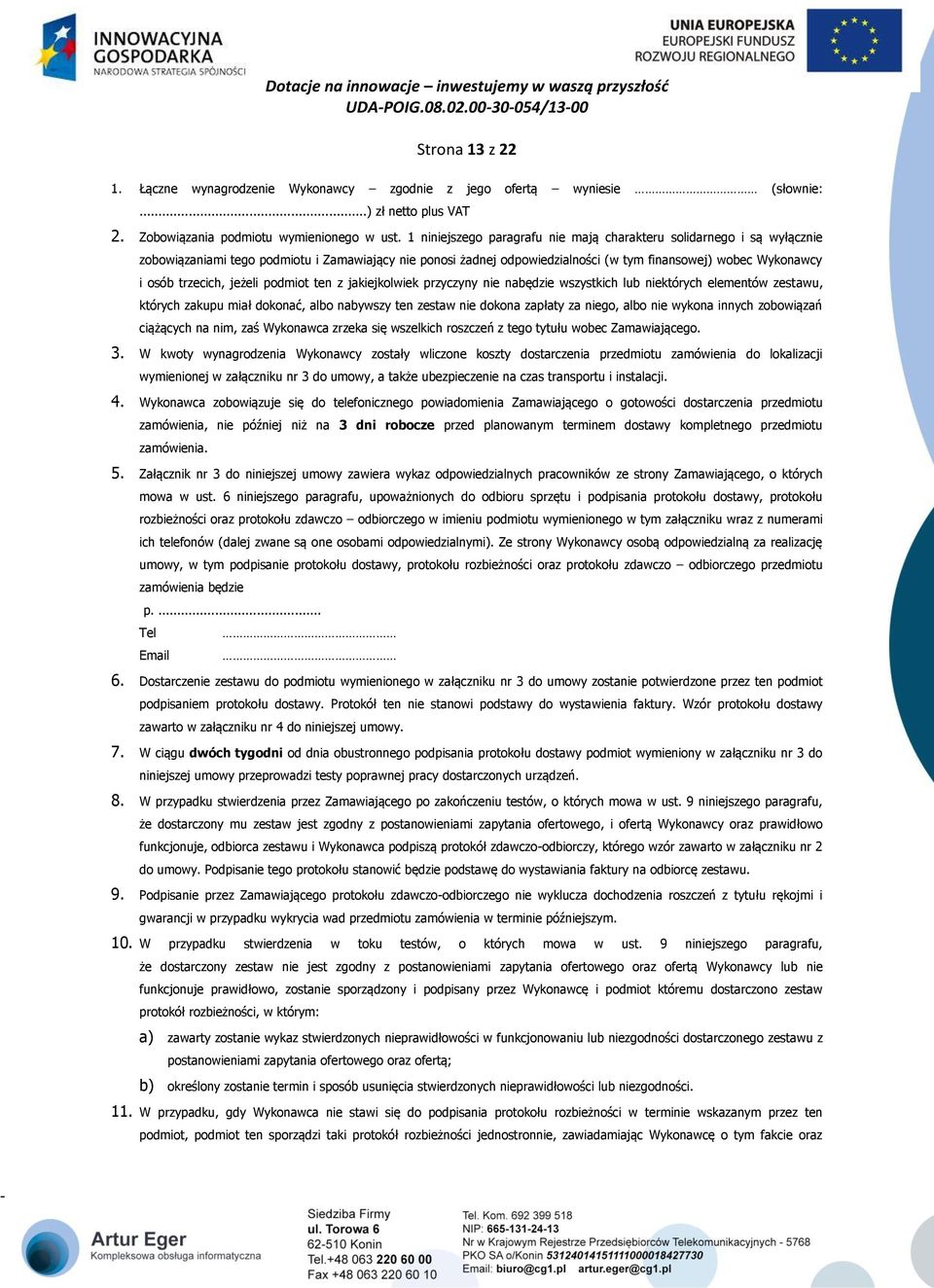 trzecich, jeżeli podmiot ten z jakiejkolwiek przyczyny nie nabędzie wszystkich lub niektórych elementów zestawu, których zakupu miał dokonać, albo nabywszy ten zestaw nie dokona zapłaty za niego,