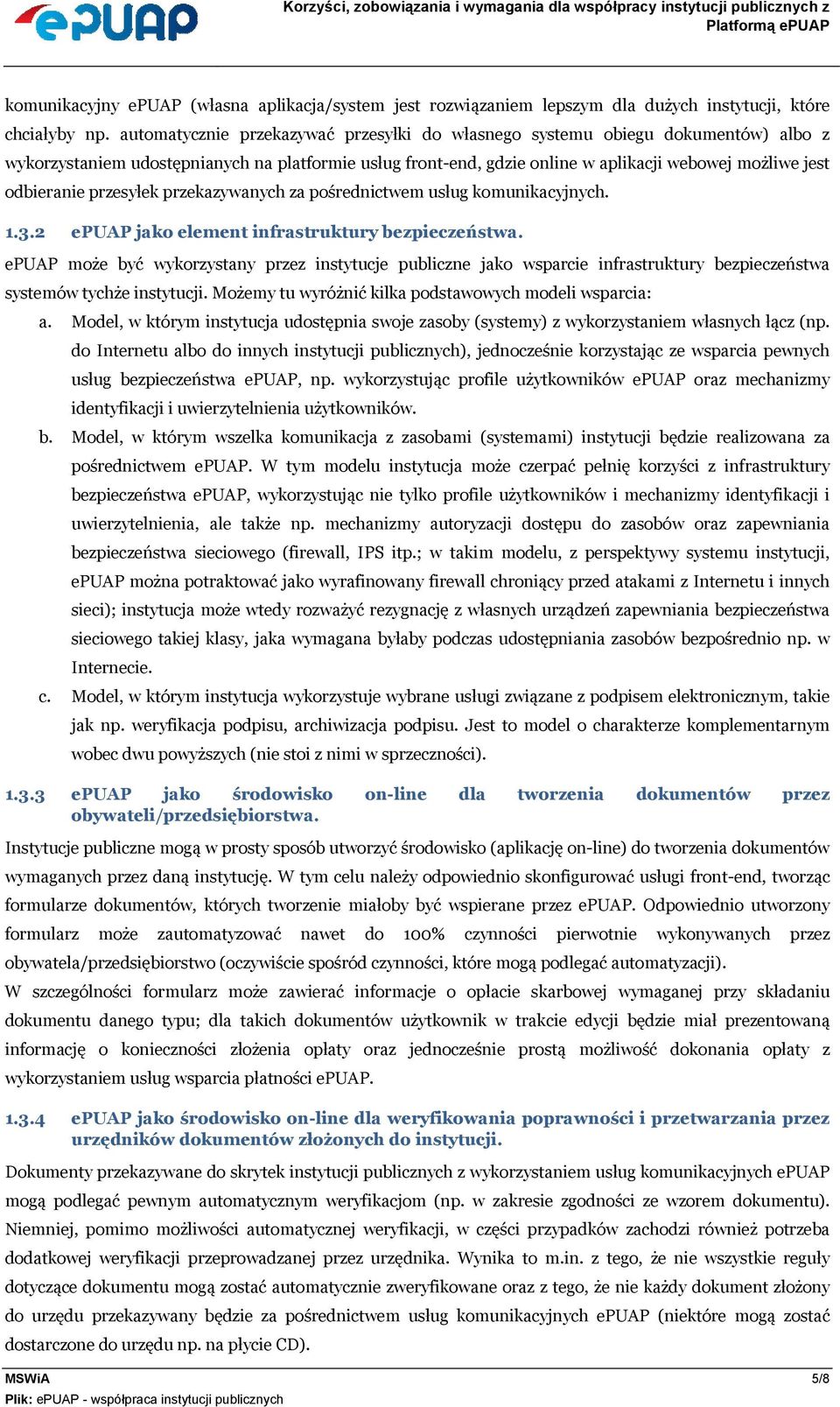 przesyłek przekazywanych za pośrednictwem usług komunikacyjnych. 1.3.2 epuap jako element infrastruktury bezpieczeństwa.