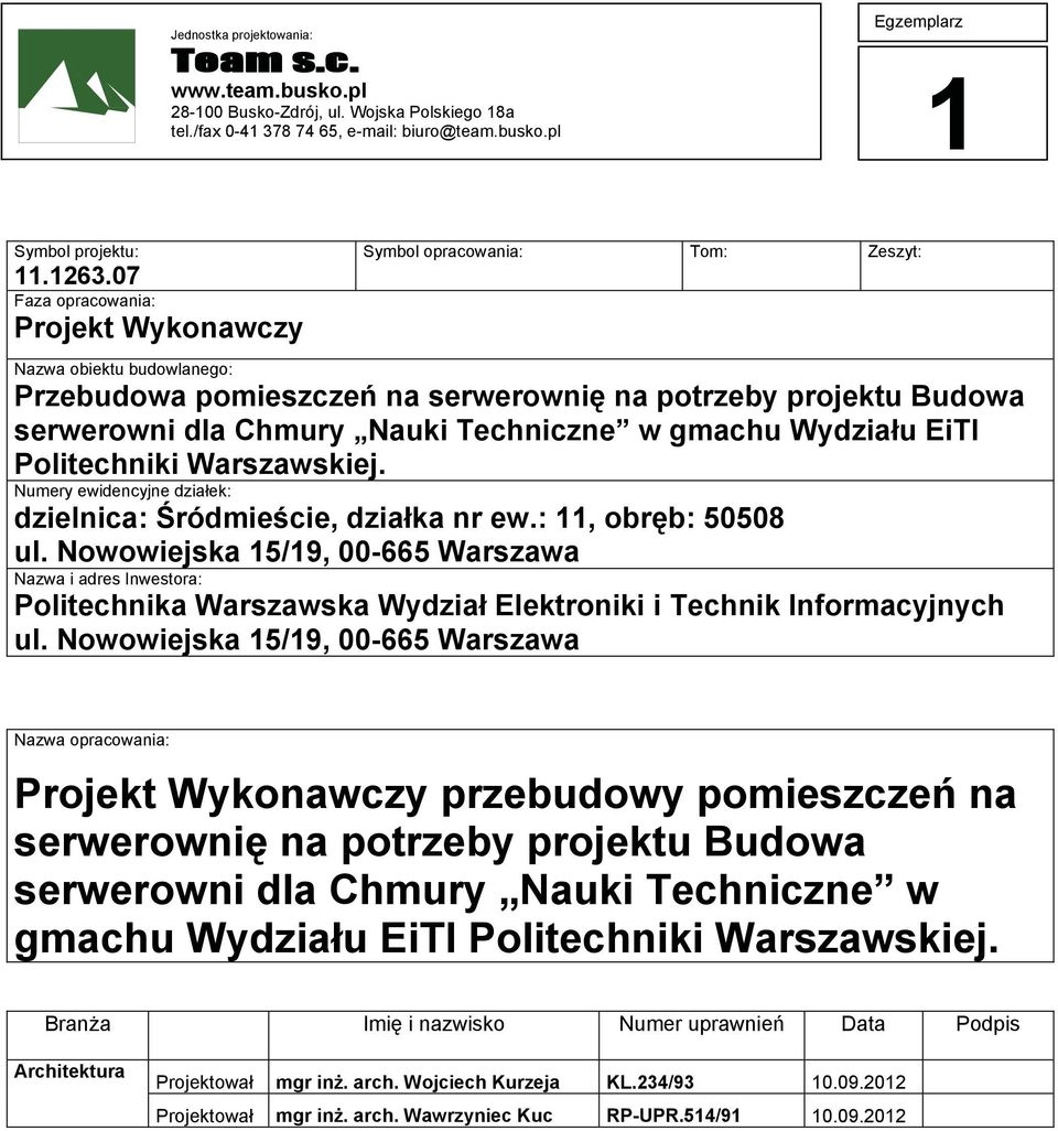 Techniczne w gmachu Wydzia u EiTI Politechniki Warszawskiej. Numery ewidencyjne dzia ek: dzielnica: ródmie cie, dzia ka nr ew.