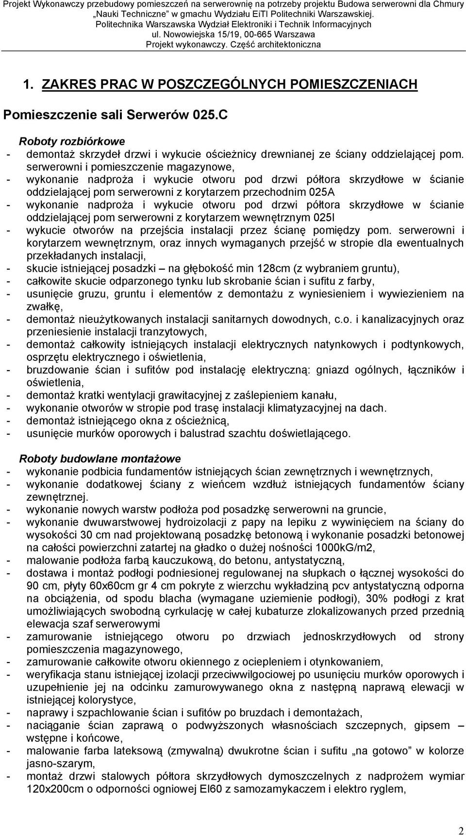 wykucie otworu pod drzwi pó tora skrzyd owe w cianie oddzielaj cej pom serwerowni z korytarzem wewn trznym 025I - wykucie otworów na przej cia instalacji przez cian pomi dzy pom.