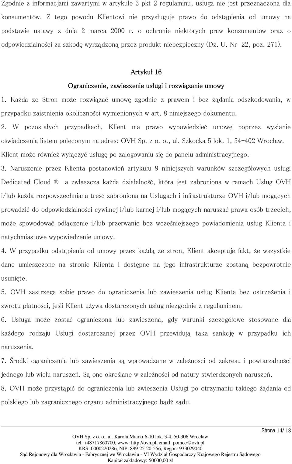 o ochronie niektórych praw konsumentów oraz o odpowiedzialności za szkodę wyrządzoną przez produkt niebezpieczny (Dz. U. Nr 22, poz. 271).