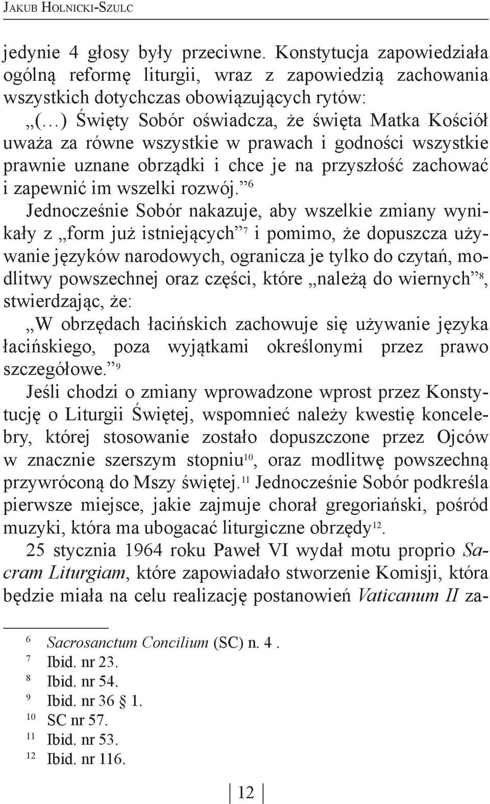 wszystkie w prawach i godności wszystkie prawnie uznane obrządki i chce je na przyszłość zachować i zapewnić im wszelki rozwój.