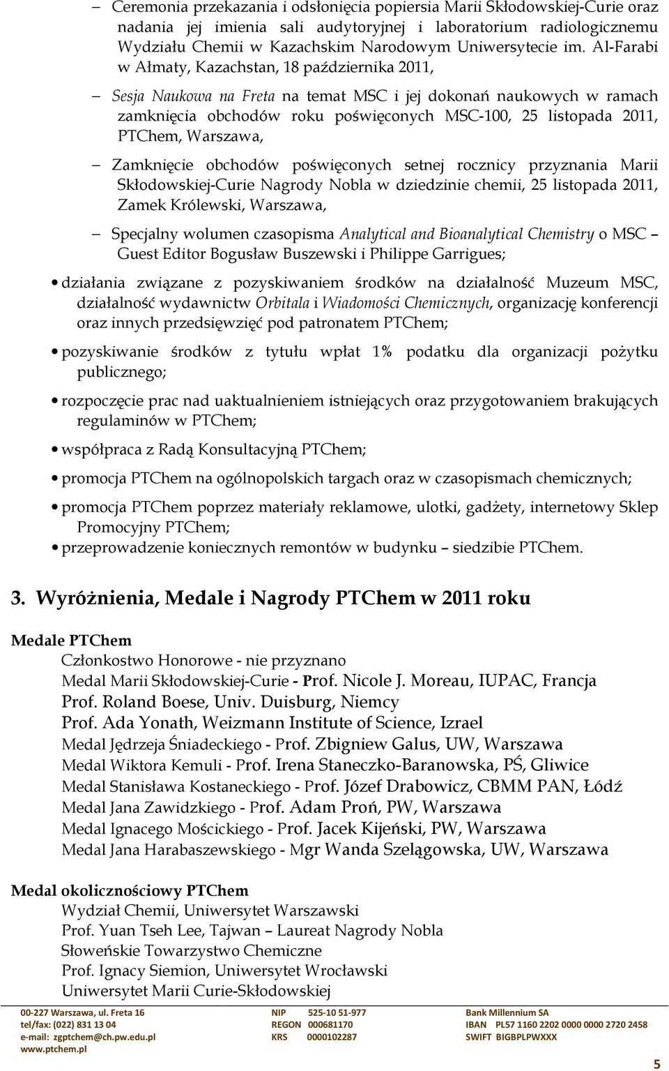 PTChem, Warszawa, Zamknięcie obchodów poświęconych setnej rocznicy przyznania Marii Skłodowskiej-Curie Nagrody Nobla w dziedzinie chemii, 25 listopada 2011, Zamek Królewski, Warszawa, Specjalny