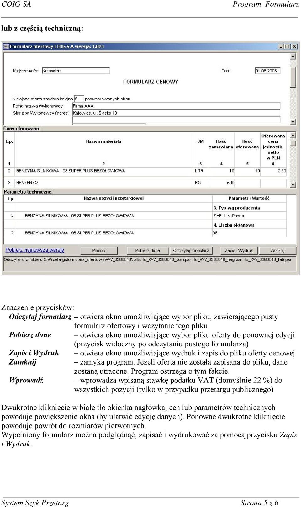 zamyka program. Jeżeli oferta nie została zapisana do pliku, dane zostaną utracone. Program ostrzega o tym fakcie.