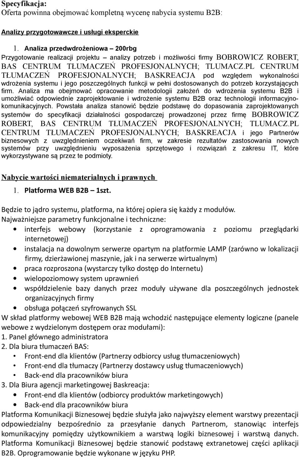 PL CENTRUM TŁUMACZEŃ PROFESJONALNYCH; BASKREACJA pod względem wykonalności wdrożenia systemu i jego poszczególnych funkcji w pełni dostosowanych do potrzeb korzystających firm.