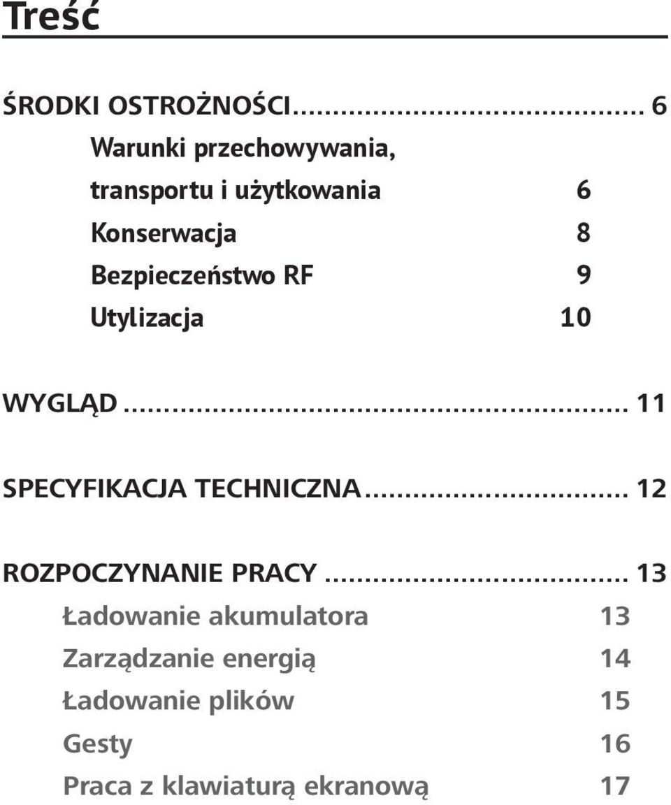 Bezpieczeństwo RF 9 Utylizacja 10 WYGLĄD... 11 SPECYFIKACJA TECHNICZNA.