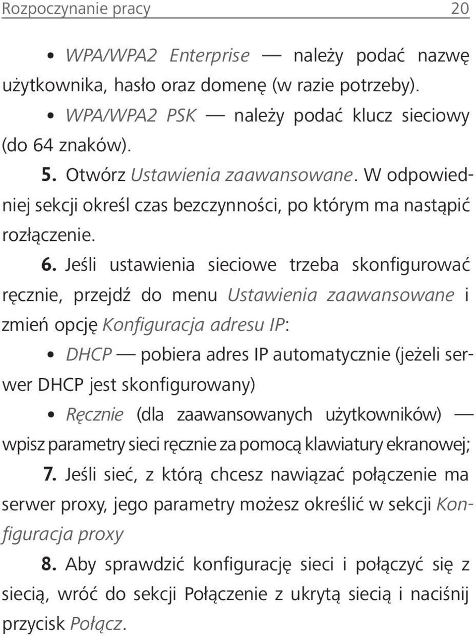 Jeśli ustawienia sieciowe trzeba skonfigurować ręcznie, przejdź do menu Ustawienia zaawansowane i zmień opcję Konfiguracja adresu IP: DHCP pobiera adres IP automatycznie (jeżeli serwer DHCP jest