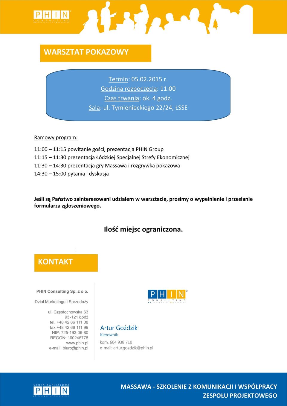 Łódzkiej Specjalnej Strefy Ekonomicznej 11:30 14:30 prezentacja gry Massawa i rozgrywka pokazowa 14:30 15:00 pytania i