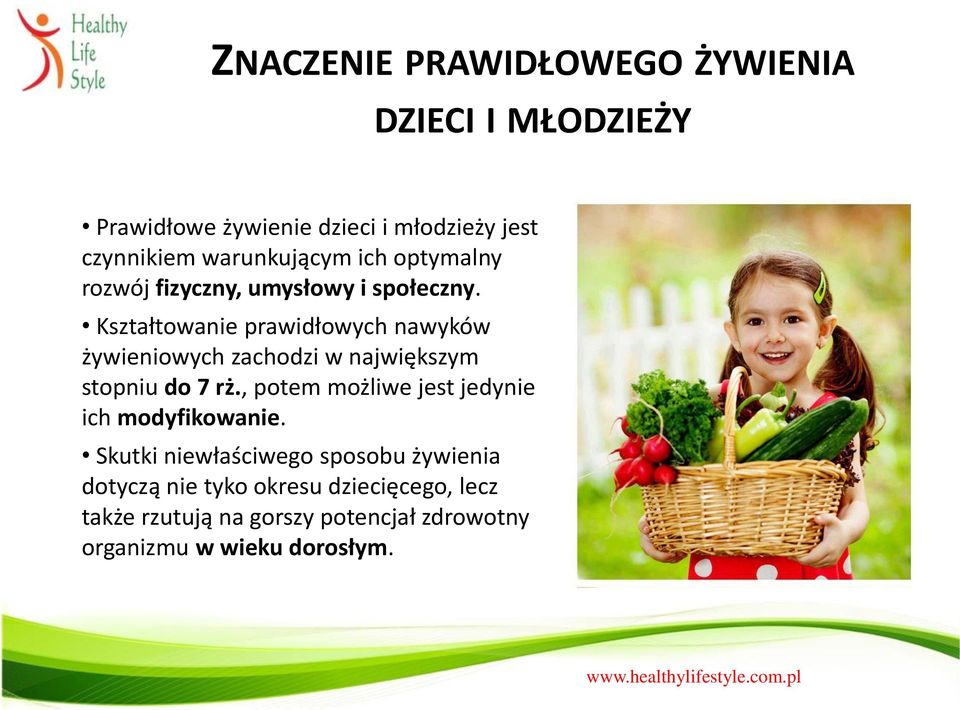 Kształtowanie prawidłowych nawyków żywieniowych zachodzi w największym stopniu do 7 rż.