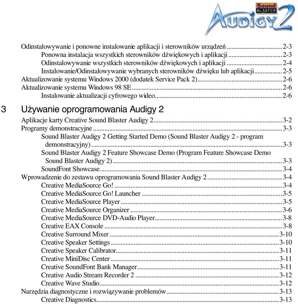 ..2-5 Aktualizowanie systemu Windows 2000 (dodatek Service Pack 2)...2-6 Aktualizowanie systemu Windows 98 SE...2-6 Instalowanie aktualizacji cyfrowego wideo.