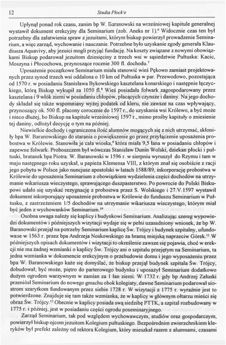 Potrzebne było uzyskanie zgody generała Klaudiusza Aquavivy, aby jezuici mogli przyjąć fundację.
