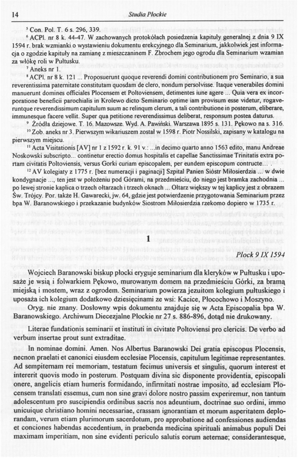 Zbrochem jego ogrodu dla Seminarium wzamian za włókę roli w Pułtusku. 7 Aneks nr 1. 8 ACPI. nr 8 k. 121.