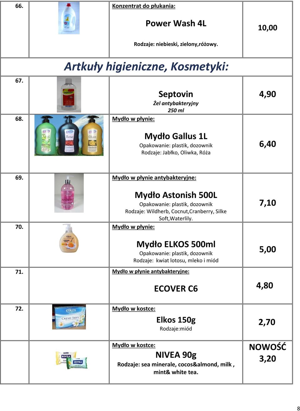 Mydło w płynie: Mydło Astonish 500L Opakowanie: plastik, dozownik Rodzaje: Wildherb, Cocnut,Cranberry, Silke Soft,Waterlily.