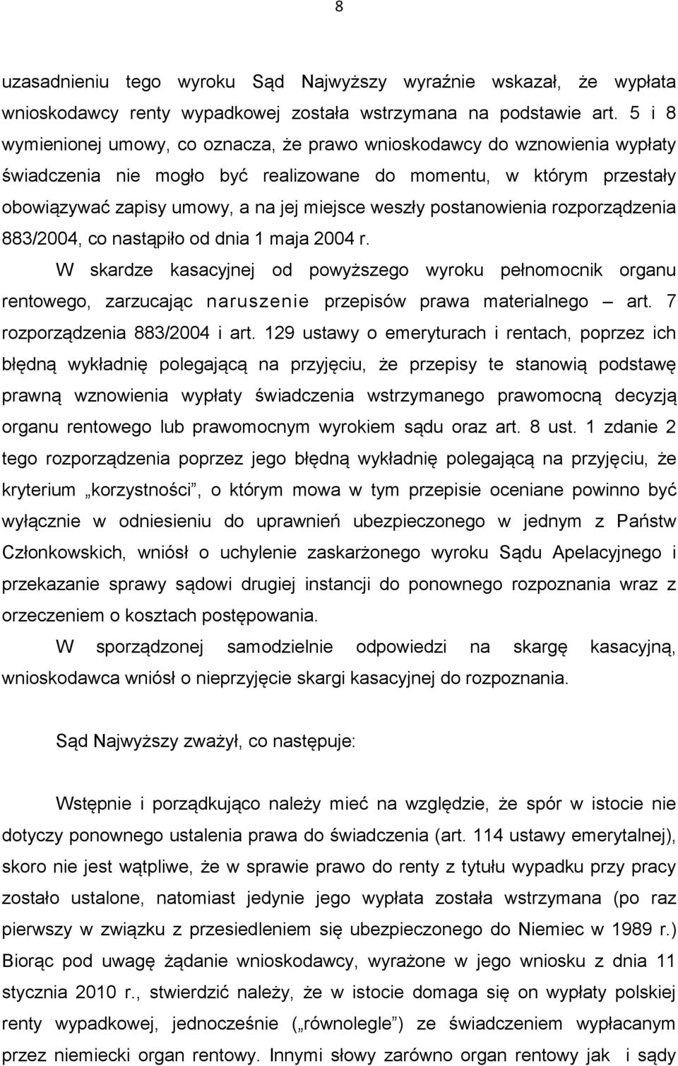 postanowienia rozporządzenia 883/2004, co nastąpiło od dnia 1 maja 2004 r.