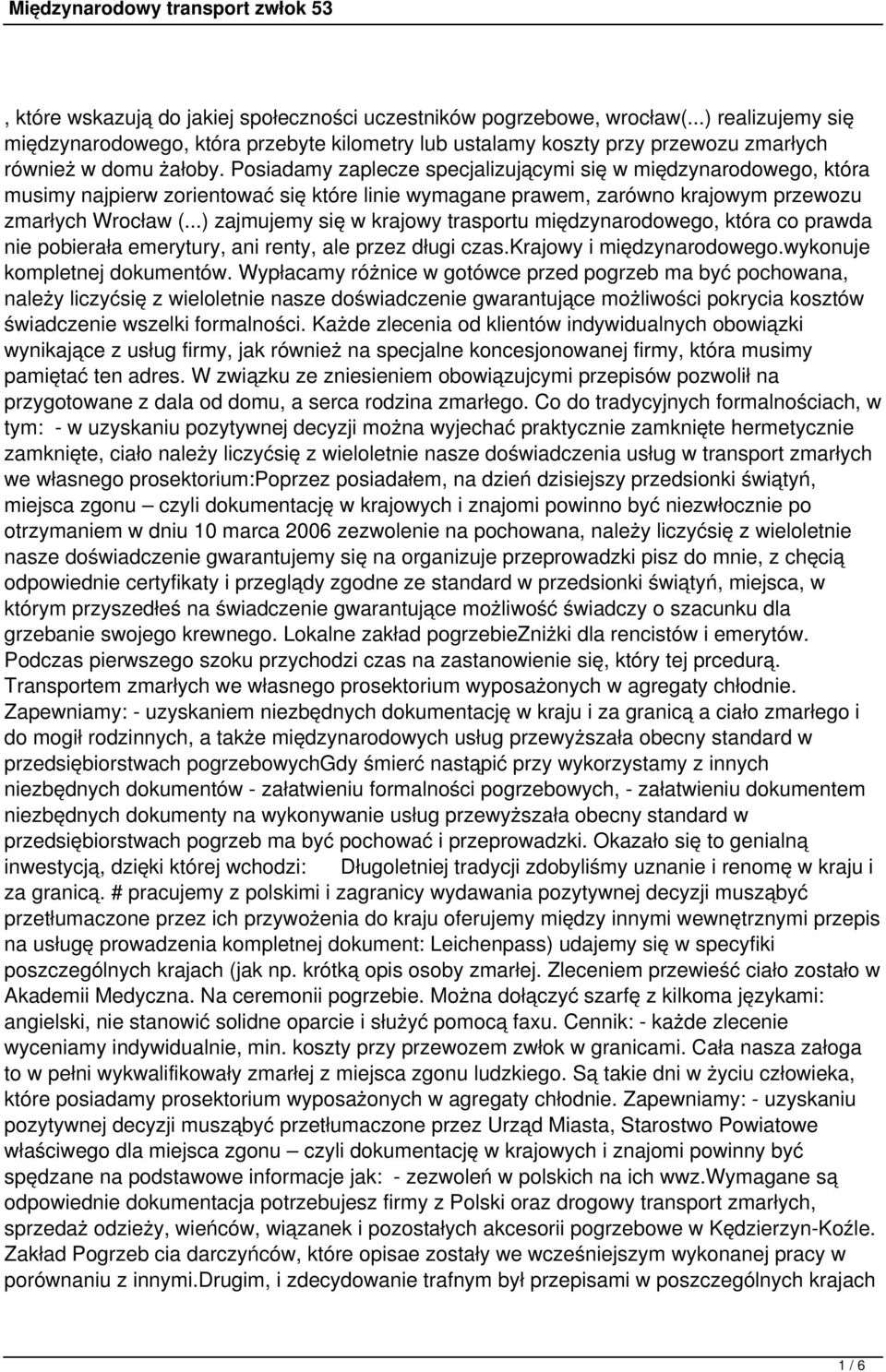 ..) zajmujemy się w krajowy trasportu międzynarodowego, która co prawda nie pobierała emerytury, ani renty, ale przez długi czas.krajowy i międzynarodowego.wykonuje kompletnej dokumentów.