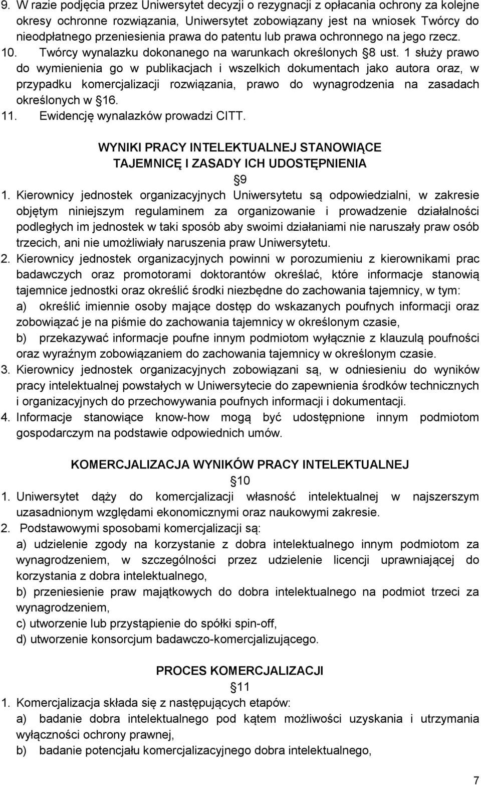 1 służy prawo do wymienienia go w publikacjach i wszelkich dokumentach jako autora oraz, w przypadku komercjalizacji rozwiązania, prawo do wynagrodzenia na zasadach określonych w 16. 11.