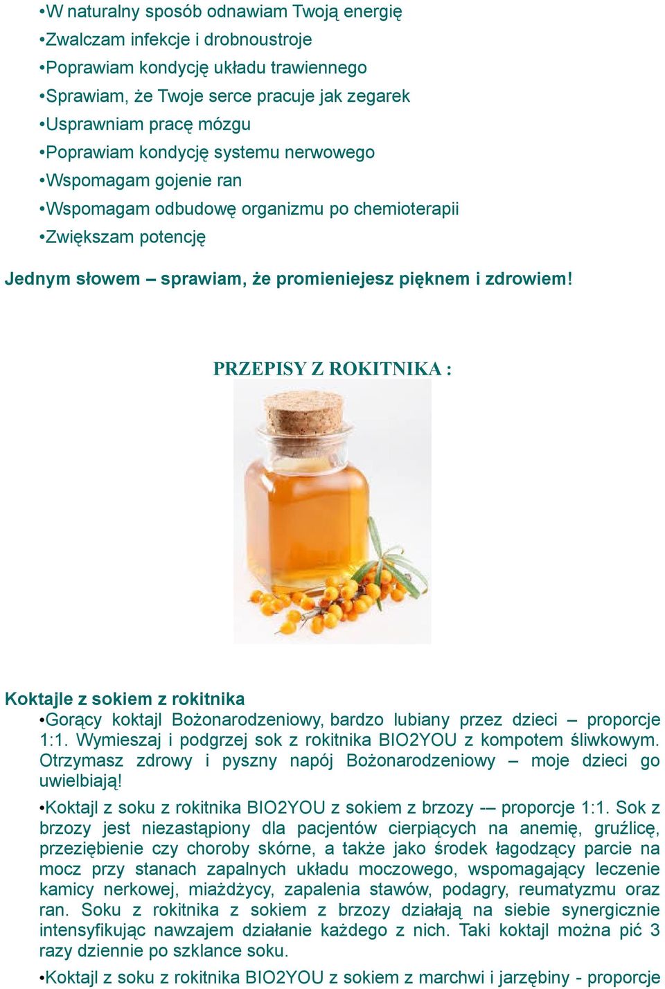 PRZEPISY Z ROKITNIKA : Koktajle z sokiem z rokitnika Gorący koktajl Bożonarodzeniowy, bardzo lubiany przez dzieci proporcje 1:1. Wymieszaj i podgrzej sok z rokitnika BIO2YOU z kompotem śliwkowym.