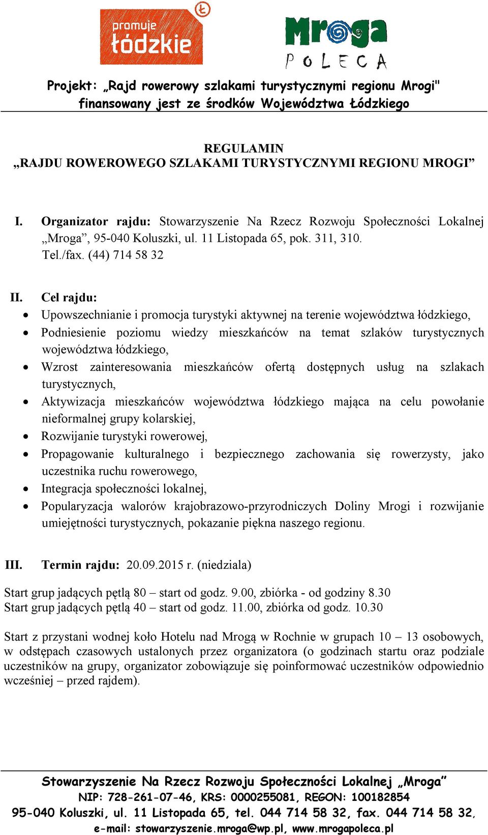 Cel rajdu: Upowszechnianie i promocja turystyki aktywnej na terenie województwa łódzkiego, Podniesienie poziomu wiedzy mieszkańców na temat szlaków turystycznych województwa łódzkiego, Wzrost