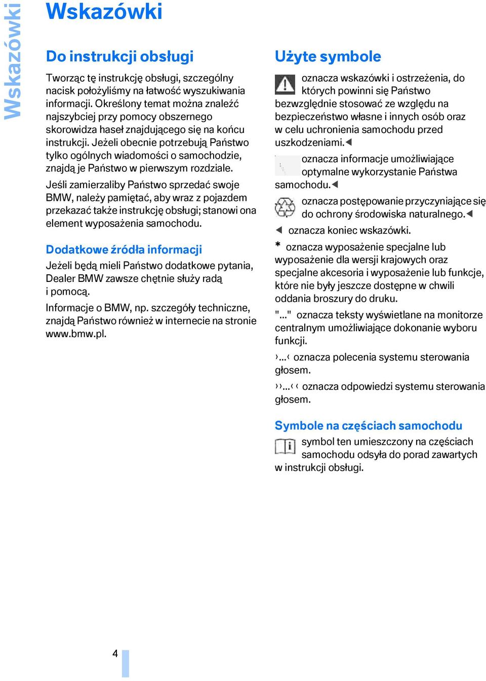 Jeżeli obecnie potrzebują Państwo tylko ogólnych wiadomości o samochodzie, znajdą je Państwo w pierwszym rozdziale.