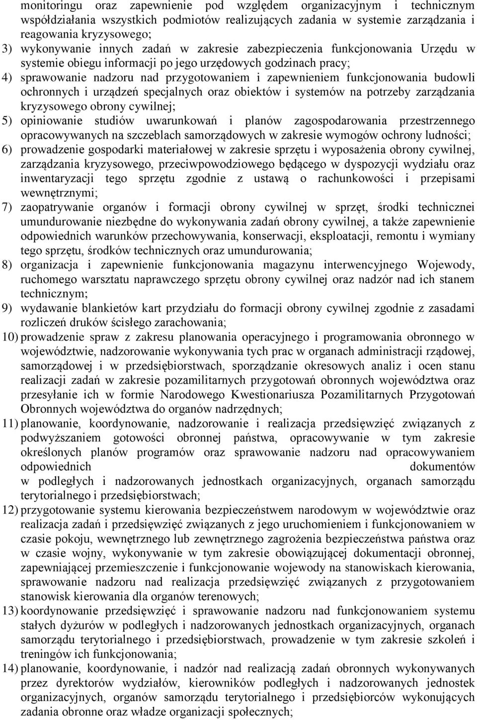 ochronnych i urządzeń specjalnych oraz obiektów i systemów na potrzeby zarządzania kryzysowego obrony cywilnej; 5) opiniowanie studiów uwarunkowań i planów zagospodarowania przestrzennego