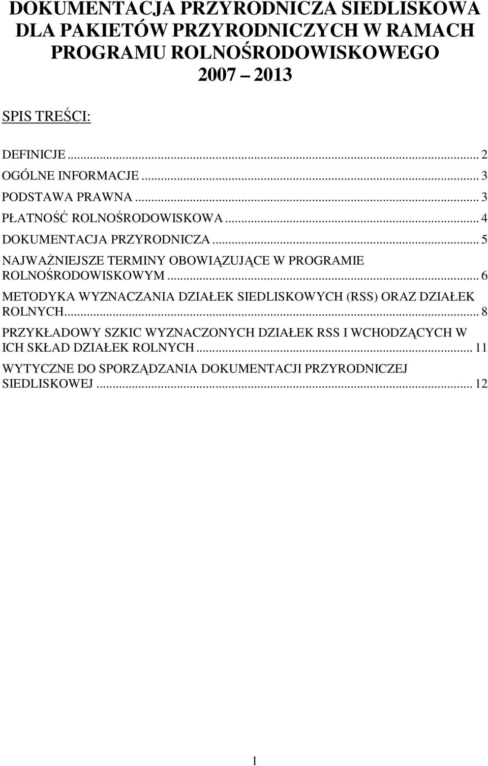 .. 5 NAJWAŻNIEJSZE TERMINY OBOWIĄZUJĄCE W PROGRAMIE ROLNOŚRODOWISKOWYM.