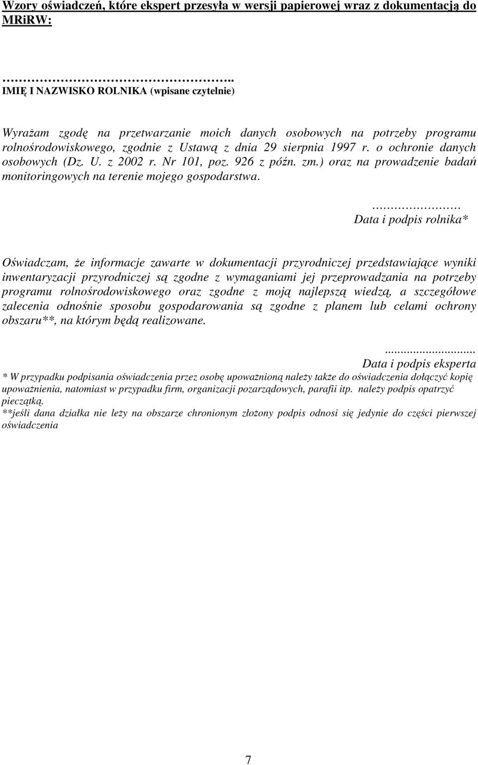 o ochronie danych osobowych (Dz. U. z 2002 r. Nr 101, poz. 926 z późn. zm.) oraz na prowadzenie badań monitoringowych na terenie mojego gospodarstwa.