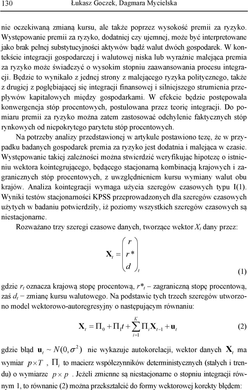 W kontekście integracji gospodarczej i walutowej niska lub wyraźnie malejąca premia za ryzyko może świadczyć o wysokim stopniu zaawansowania procesu integracji.