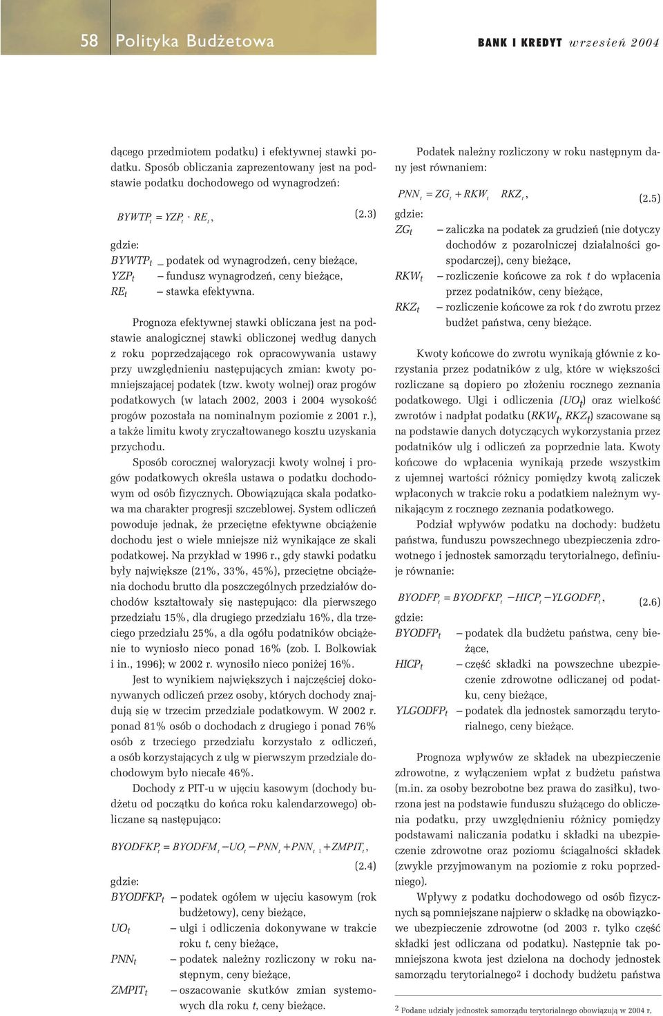 3) Prognoza efekywnej sawk oblczana jes na podsawe analogcznej sawk oblczonej wed ug danych z roku poprzedzajàcego rok opracowywana usawy przy uwzgl dnenu nas pujàcych zman: kwoy pomnejszajàcej