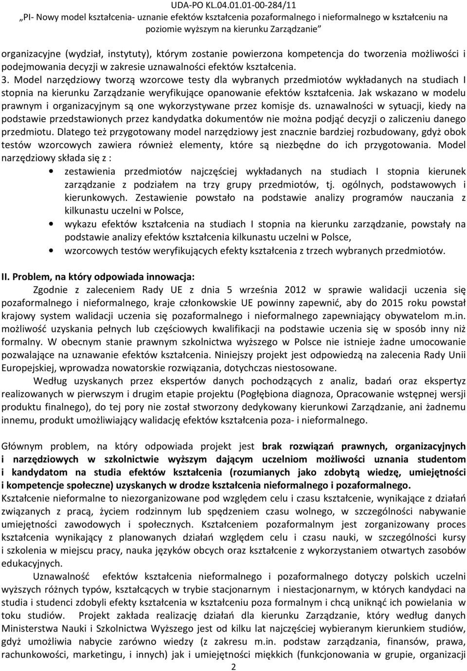 Jak wskazano w modelu prawnym i organizacyjnym są one wykorzystywane przez komisje ds.