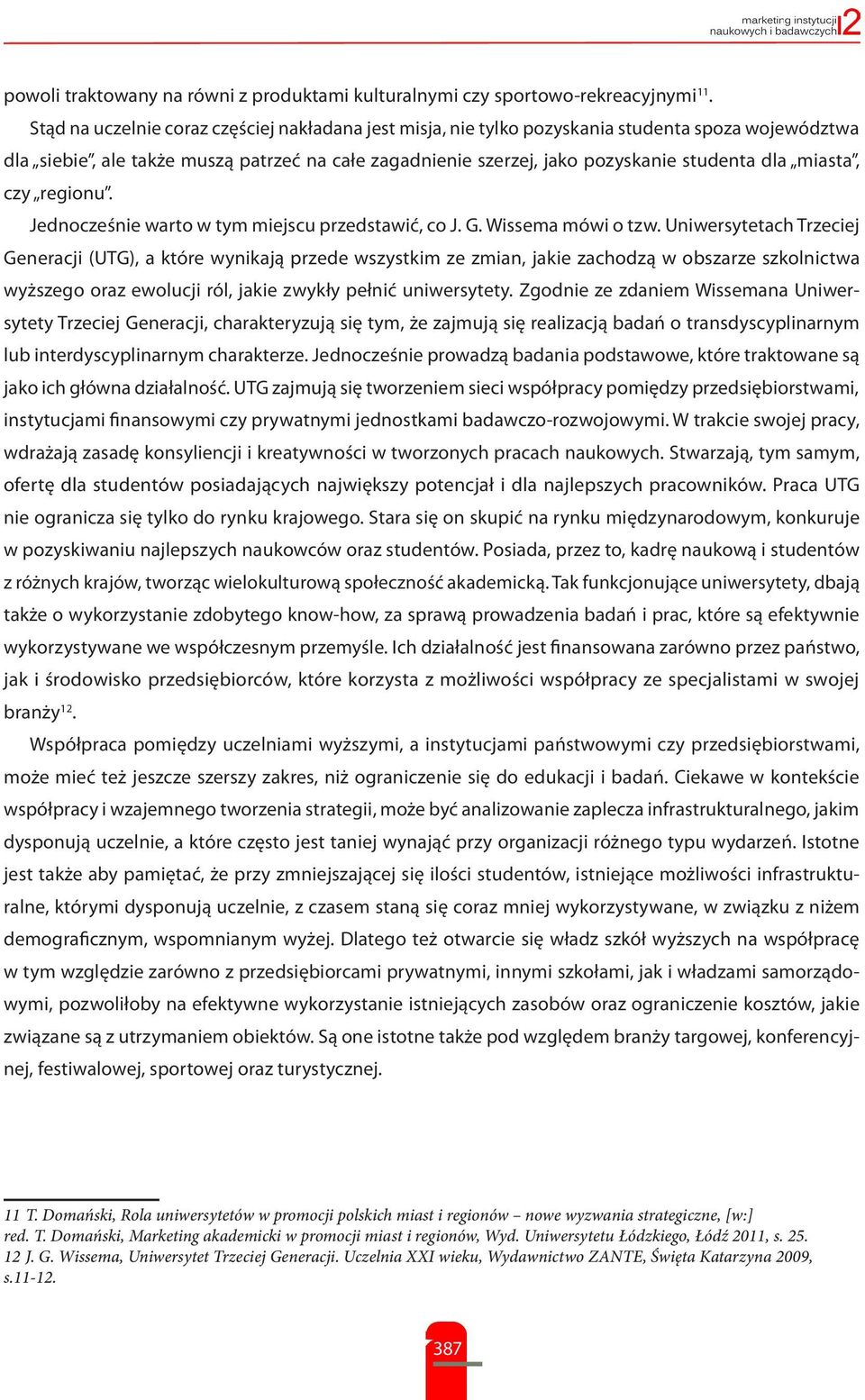 miasta, czy regionu. Jednocześnie warto w tym miejscu przedstawić, co J. G. Wissema mówi o tzw.