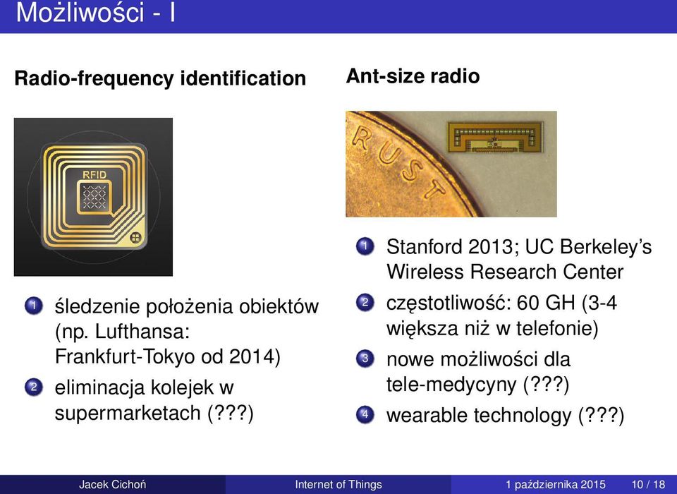 ??) 1 Stanford 2013; UC Berkeley s Wireless Research Center 2 częstotliwość: 60 GH (3-4 większa niż w
