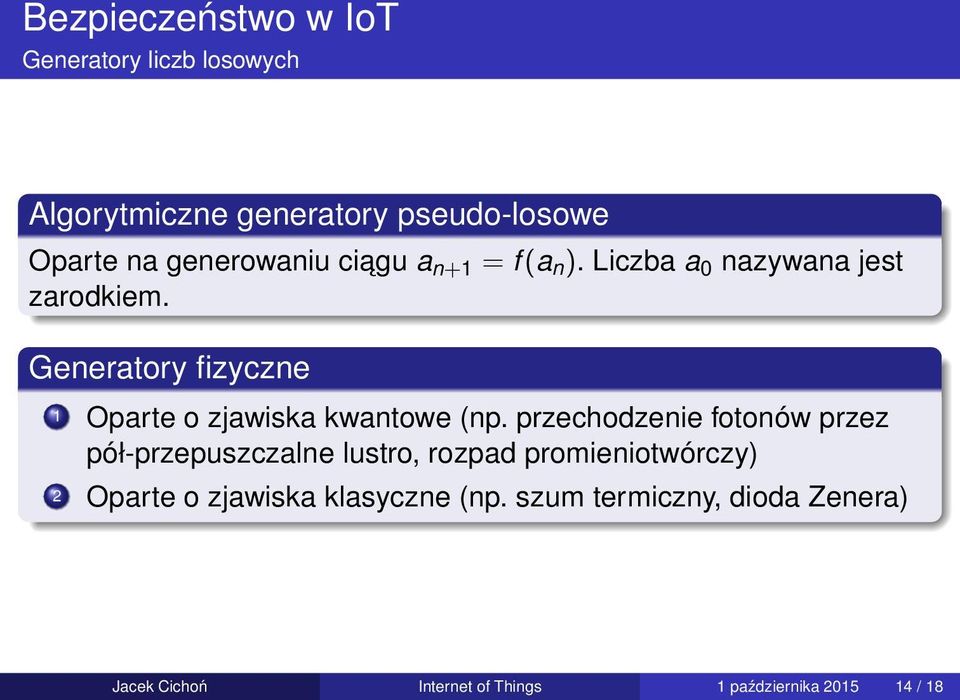 Generatory fizyczne 1 Oparte o zjawiska kwantowe (np.