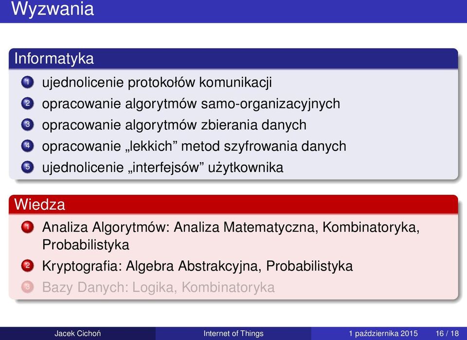 użytkownika Wiedza 1 Analiza Algorytmów: Analiza Matematyczna, Kombinatoryka, Probabilistyka 2 Kryptografia: Algebra