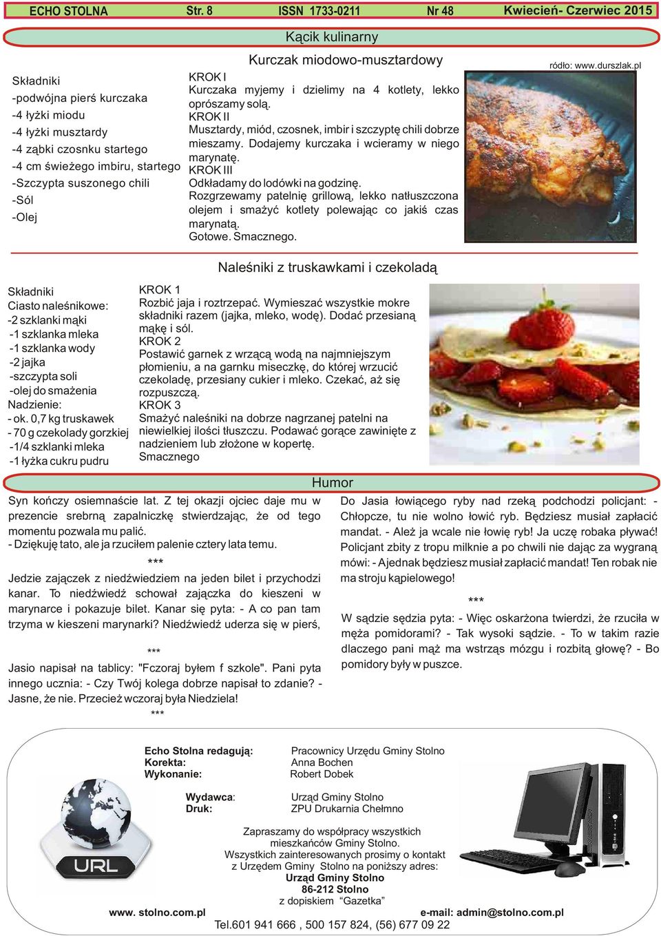 Dodajemy kurczaka i wcieramy w niego marynatê. KROK III Odk³adamy do lodówki na godzinê. Rozgrzewamy patelniê grillow¹, lekko nat³uszczona olejem i sma yæ kotlety polewaj¹c co jakiœ czas marynat¹.