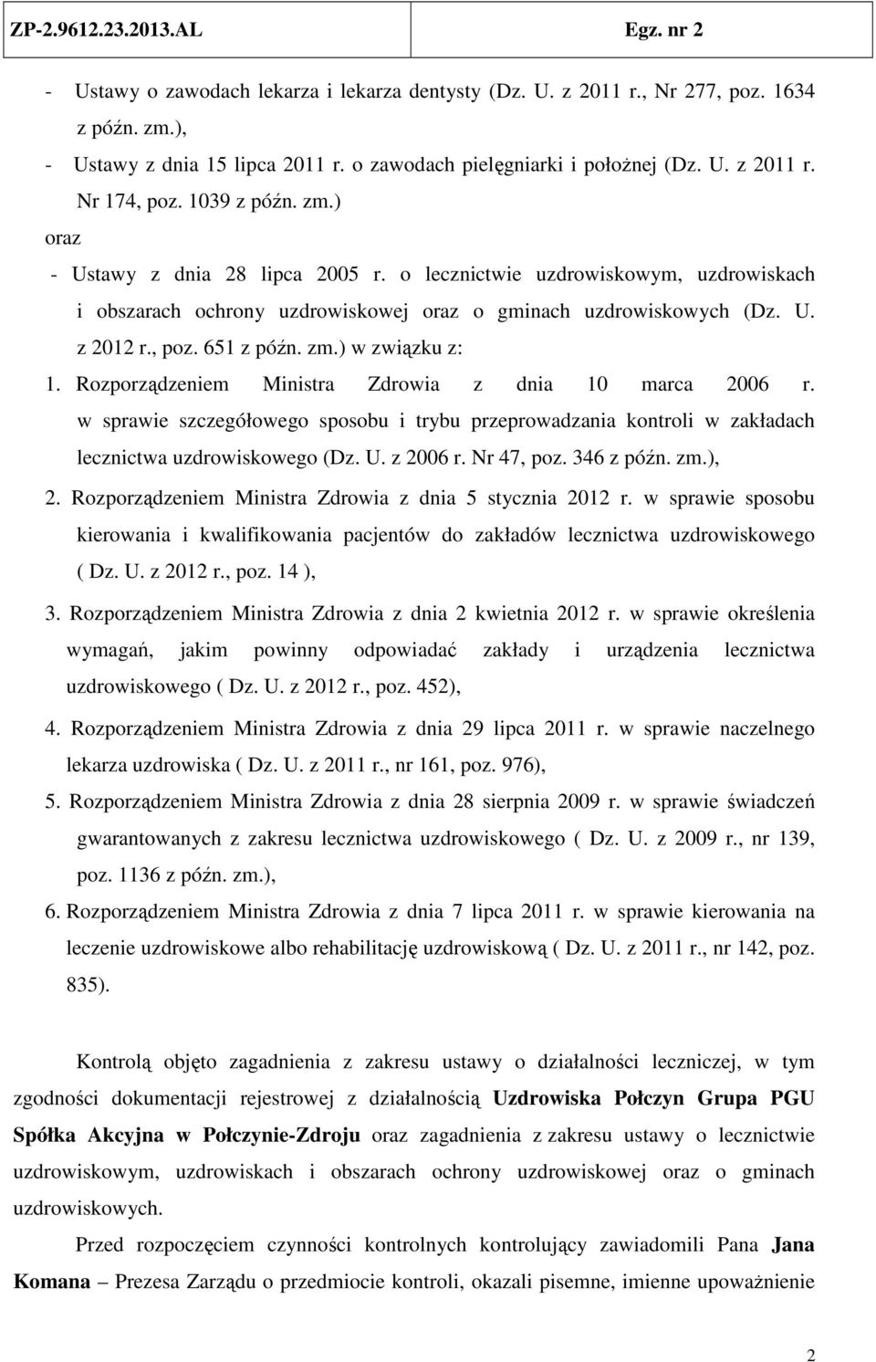 zm.) w związku z: 1. Rozporządzeniem Ministra Zdrowia z dnia 10 marca 2006 r. w sprawie szczegółowego sposobu i trybu przeprowadzania kontroli w zakładach lecznictwa uzdrowiskowego (Dz. U. z 2006 r.