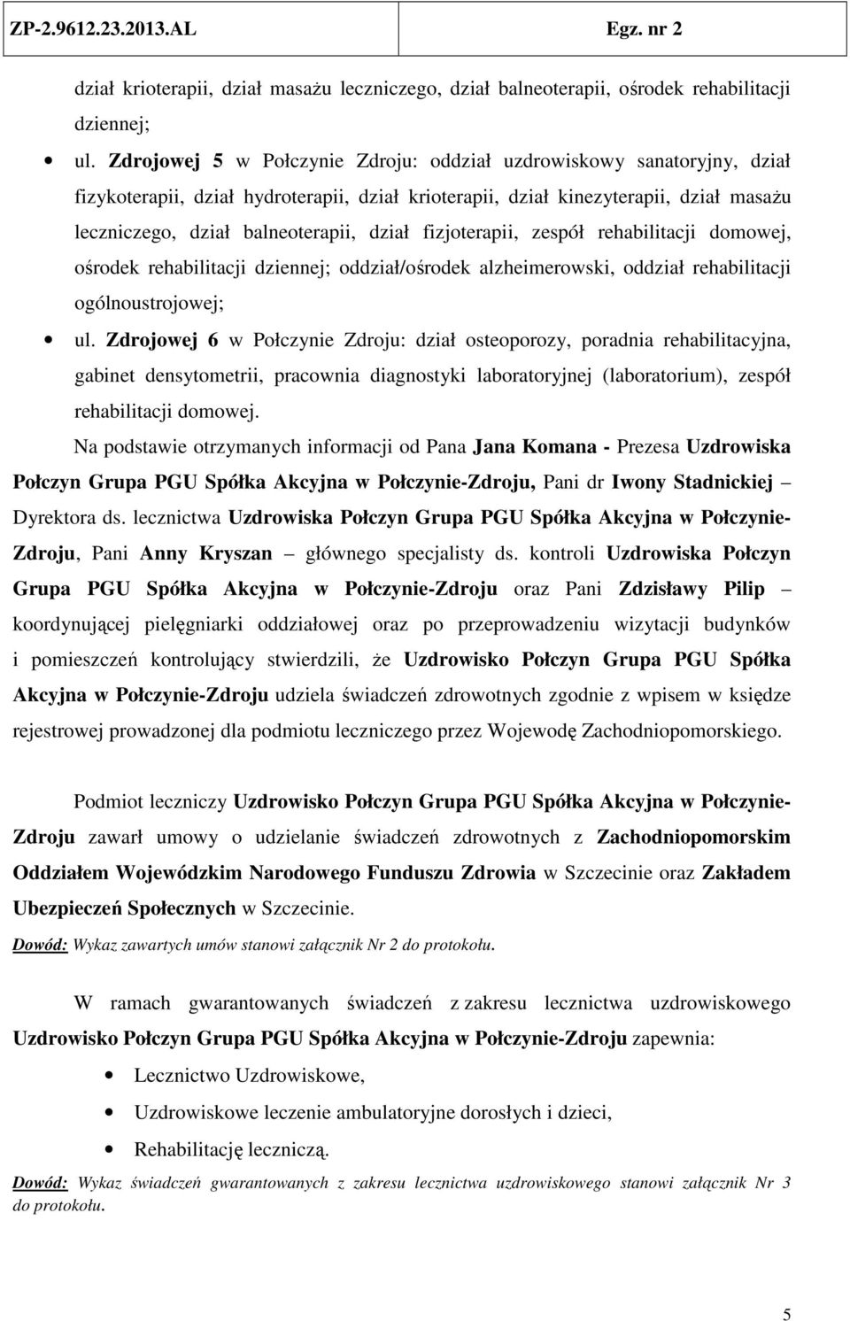 fizjoterapii, zespół rehabilitacji domowej, ośrodek rehabilitacji dziennej; oddział/ośrodek alzheimerowski, oddział rehabilitacji ogólnoustrojowej; ul.